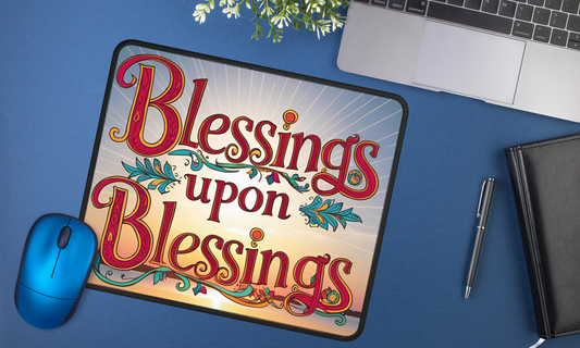 Blessings upon Blessings - Mouse Pad